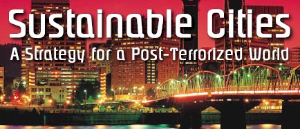Sustainable Cities: A Strategy for a Post-Terrorized World, by Richard S. Levine, Ernest J. Yanarella, Taghi Radmard, and Heidi Dumreicher
