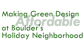 Making Green Design Affordable at Boulder's Holiday Neighborhood.