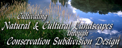 Cultivating Natural and Cultural Landscapes through Conservation Subdivision Design