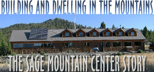Building and Dwelling in the Mountains: The Sage Mountain Center Story