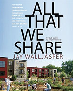 All That We Share: A Field Guide to the Commons, by Jay Walljasper