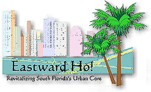 Eastward Ho!  Revitalizing South Florida's Urban Core