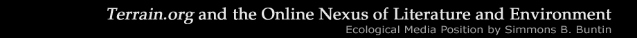 Virtual Sense of Place: Terrain.org and the Online Nexus of Literature and Environment - Ecological Media Position by Simmons B. Buntin