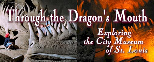 Through the Dragon's Mouth: Exploring the City Museum of St. Louis.