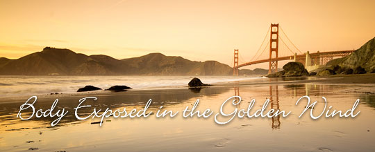 Body Exposed in the Golden Wind