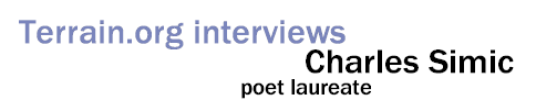 Terrain.org interviews poet laureate Charles Simic