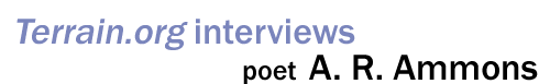 Terrain.org interviews poet A. R. Ammons