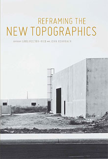 Reframing the New Topopgraphics, edited by Greg Foster-Rice and John Rohrbach
