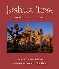 Joshua Tree: Desolation Tango, text by Deanne Stillman and photographs by Galen Hunt.