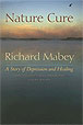 Nature Cure: A Story of Depression and Healing, by Richard Mabey.