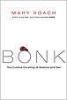 Bonk: The Curious Coupling of Science and Sex, by Mary Roach