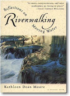 Riverwalking: Reflections on Moving Water, by  Kathleen Dean Moore