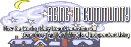 Aging in Community: How the Coming Baby Boom Generation will Transform Traditional Models of Independent Living.