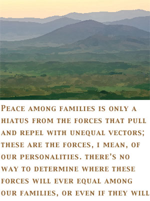 Peace among families is only a hiatus...