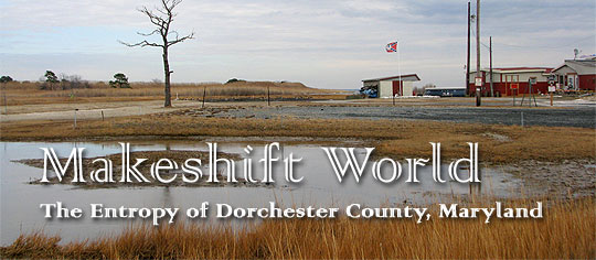 Makeshift World: The Entropy of Dorchester County, Maryland