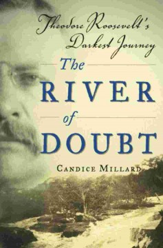 Teddy Roosevelt and The River of Doubt