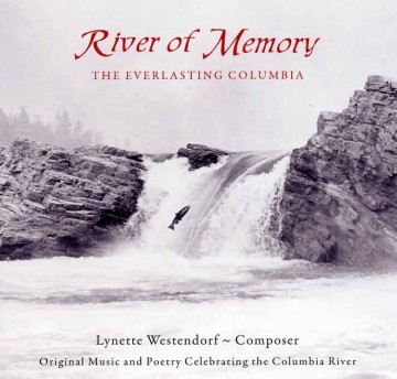River of Memory: the Everlasting Columbia by William Layman