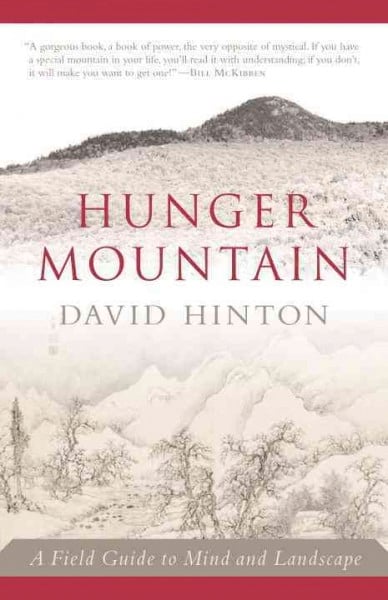 Hunger Mountain: A Field Guide to Mind and Landscape, by David Hinton