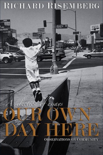 Our Own Day Here: Observations on Community, by Richard Risemberg