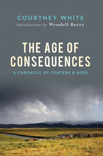 The Age of Consequences by Courtney White