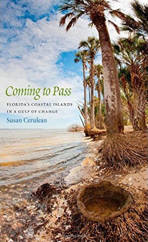 Coming to Pass: Florida's Coastal Islands in a Gulf of Change, by Susan Cerulean
