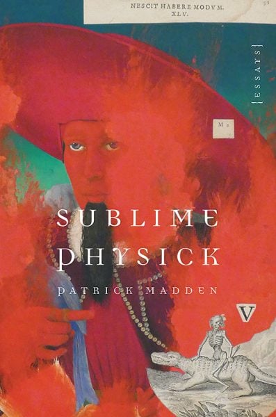 Sublime Physick by Patrick Madden