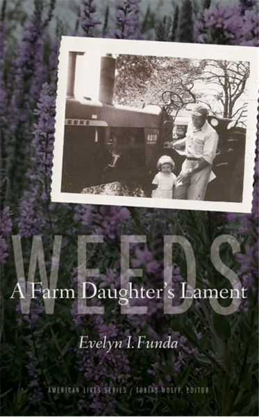 Weeds: A Farm Daughter's Lament by Evelyn Funda