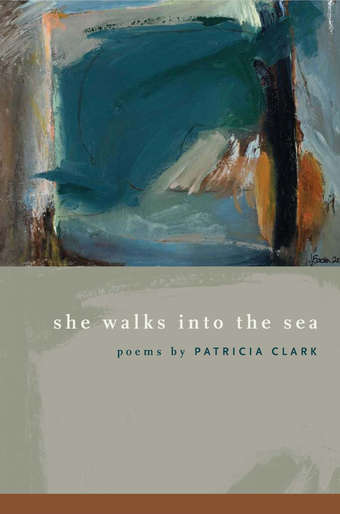 She Walks into the Sea, by Patricia Clark