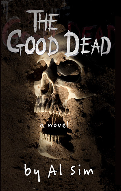 The Good Dead: A Novel, by Al Sim