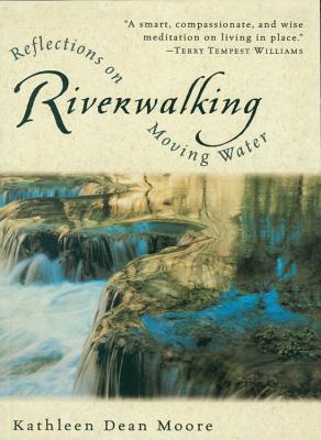 Riverwalking, by Kathleen Dean Moore