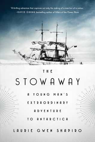 The Stowaway: A Young Man's Extraordinary Adventure to Antarctica, by Laurie Gwen Shapiro