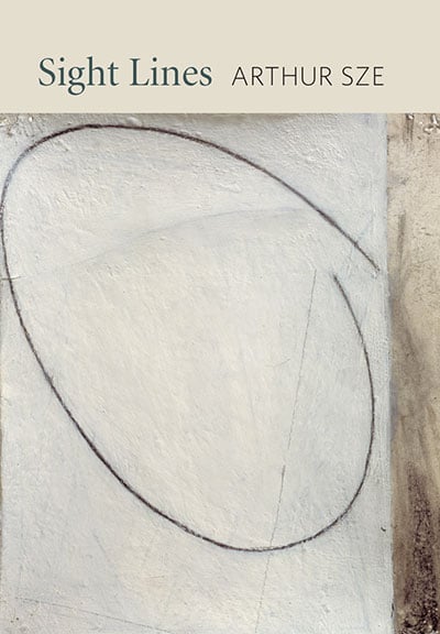 Sight Lines, poems by Arthur Sze