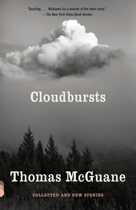 Cloudbursts: Collected and New Stories, by Thomas McGuane