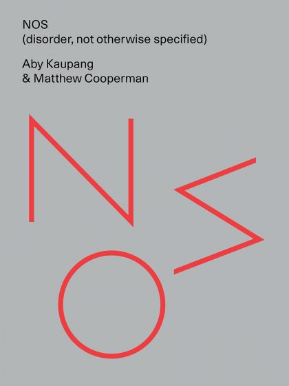 NOS (not otherwise specified), by Aby Kaupang and Matthew Cooperman