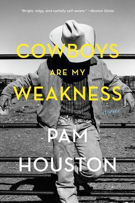 Cowboys Are My Weakness, by Pam Houston