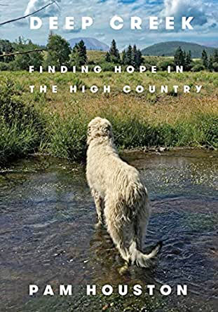 Deep Creek, by Pam Houston