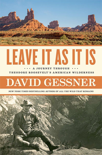 Leave It As Is: A Journey Through Theodore Roosevelt's American Wilderness