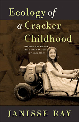 Ecology of a Cracker Childhood, by Janisse Ray