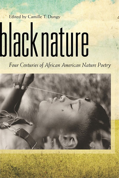Black Nature, edited by Camille T. Dungy