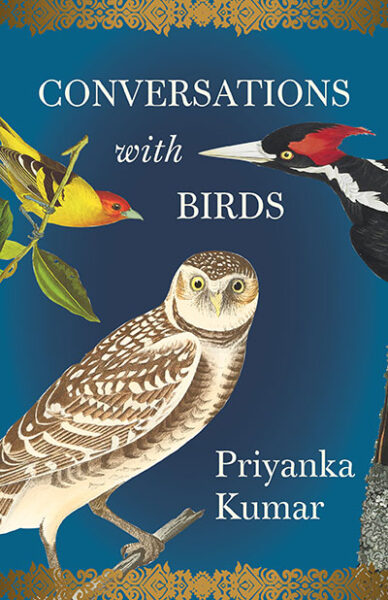 Conversations with Birds, by Priyanka Kumar