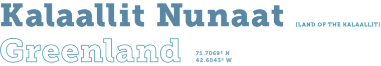 Kalaallit Nunaat (Land of the Kalaallit) // Greenland 71.7069 degrees N 42.6043 degrees W
