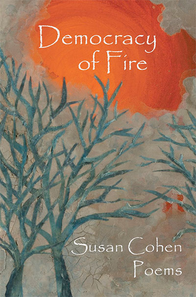 Democracy of Fire: Poems by Susan Cohen