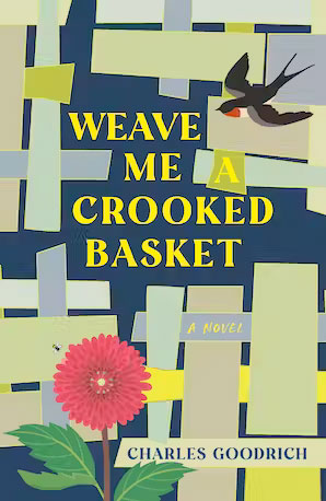 Weave Me a Crooked Basket, by Charles Goodirch