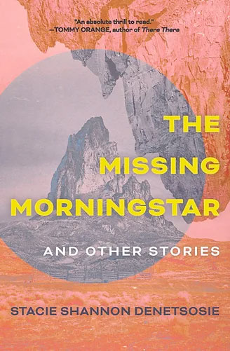 The Missing Morningstar and Other Stories, by STacie Shannon Denetsosie