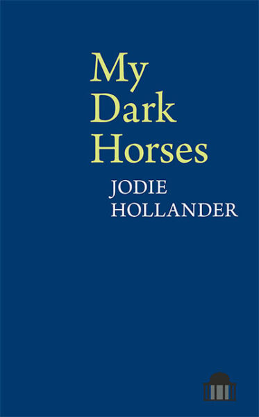 My Dark Horses, by Jodie Hollander