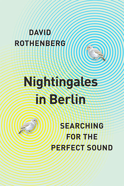 Nightingales in Berlin, by David Rothenberg