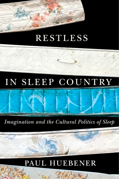 Restless in Sleep Country, by Paul Huebener.