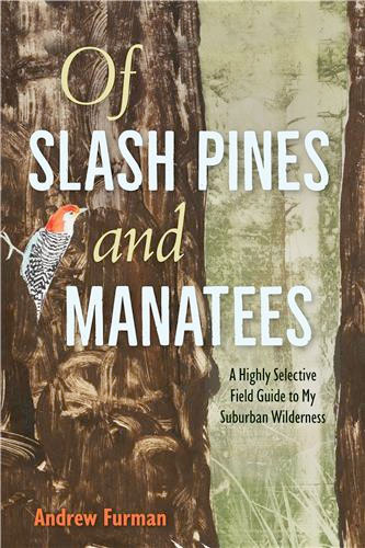 Of Slash Pines and Manatees, by Andrew Furman