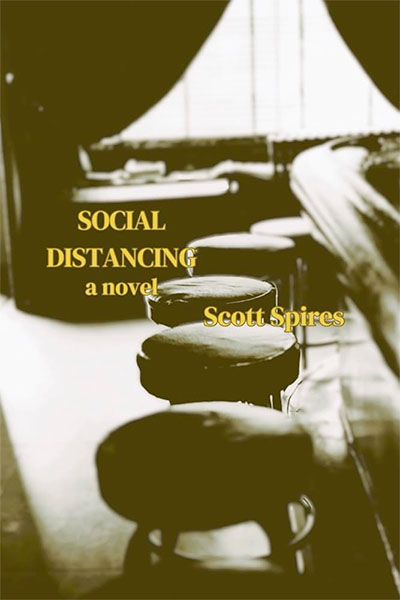 Social Distancing: A Novel by Scott Spires