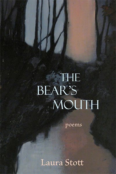 The Bear's Mouth: Poems by Laura Stott